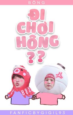 [Bông] Đi chơi hông?