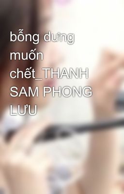 bỗng dưng muốn chết_THANH SAM PHONG LƯU