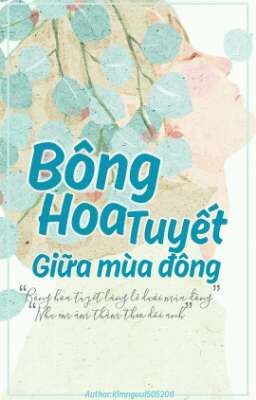 Bông hoa tuyết giữa mùa đông ( Đoản)