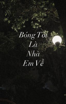 Bóng Tối Là Nhà Em Về