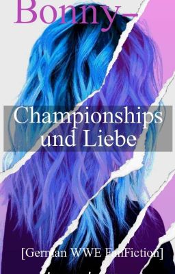 Bonny I - Championships & Liebe [German WWE Fanfiction]