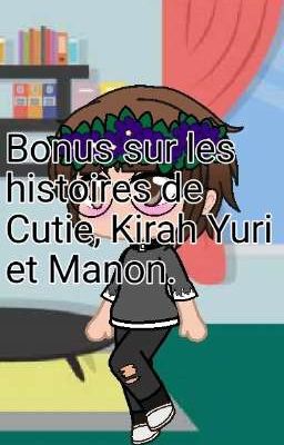 bonus sur les histoires de Cutie, Kirah, Yuri et Manon