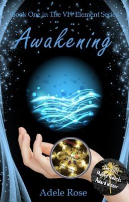 Book 1: Awakening (The VIth Element Series)