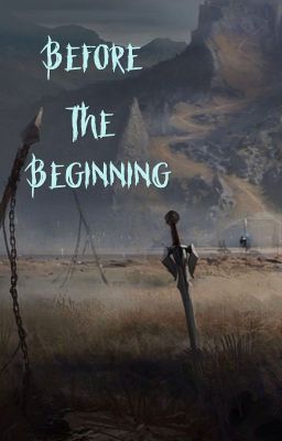 Book 1: Before The Begining