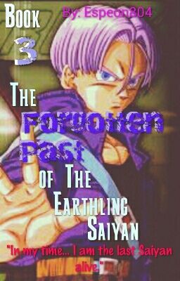 Book 3: The Forgotten Past of The Earthling Saiyan. (Dragon Ball Z)