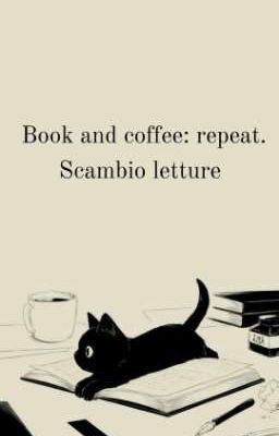 Book and coffee: repeat (scambio letture)