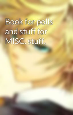 Book for polls and stuff for MISC. stuff.