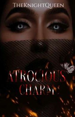 Book II: ATROCIOUS CHARM 