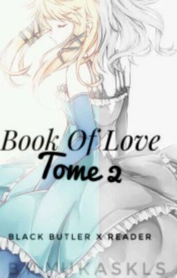 Book of Love Tome 2 ( Black Butler X Reader )