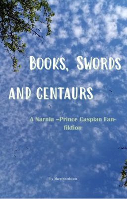 Books, Sword and Centaurs | Narnia Fanfiktion