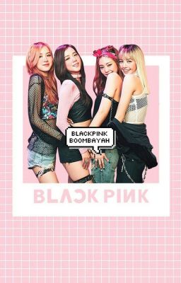 Boombayah ! ©BLACKPINK