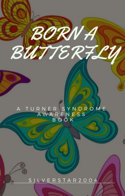 Born A Butterfly (A Turner Syndrome awareness book)