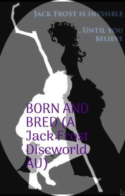 BORN AND BRED( A ROTG /Discworld Crossover)