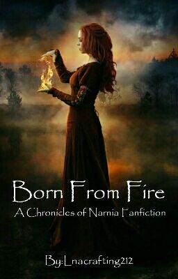 Born From Fire | The Chronicles Of Narnia