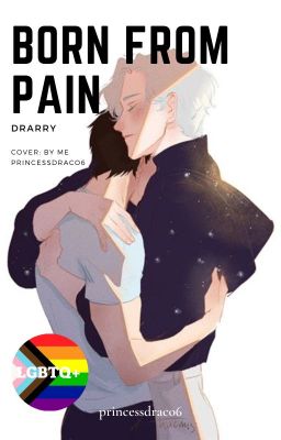 Born from pain -drarry