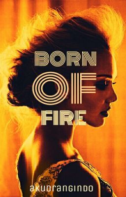 Born of Fire