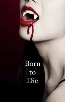 Born to Die [n.h.; l.t.]