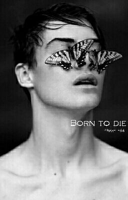 Born To Die        #Wattys2017