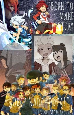 Born To Make History II || Inazuma Eleven