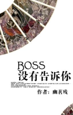 Boss không nói cho ngươi (cont)