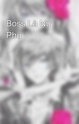 Boss Là Nữ Phụ