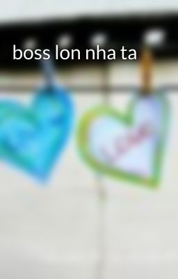 boss lon nha ta