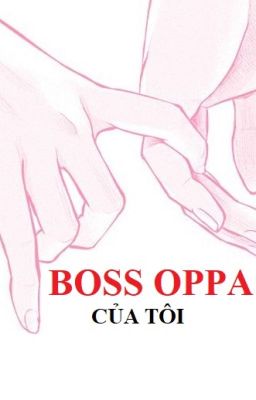 BOSS OPPA CỦA TÔI