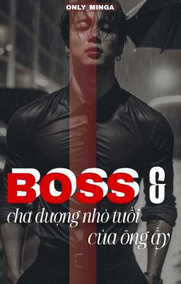 Boss và Cha Dượng Nhỏ Tuổi Của Ông Ấy - 𝐌𝐈𝐍𝐆𝐀