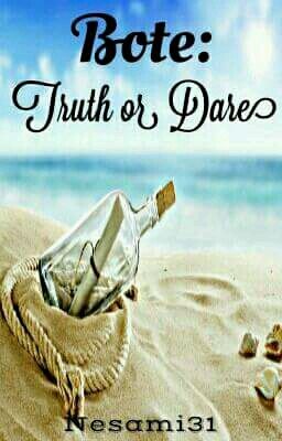Bote: Truth Or Dare?
