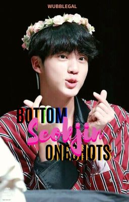 Bottom Seokjin Oneshots