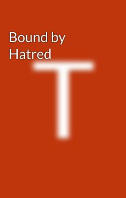 Bound by Hatred