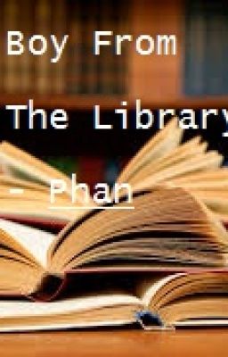 Boy From the Library - Phan