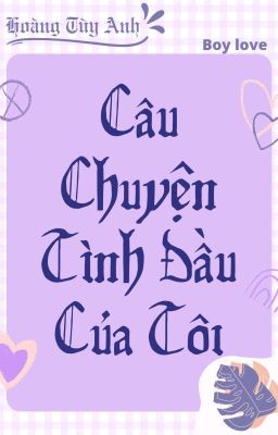 |Boy Love| Câu Chuyện Tình Đầu Của Tôi