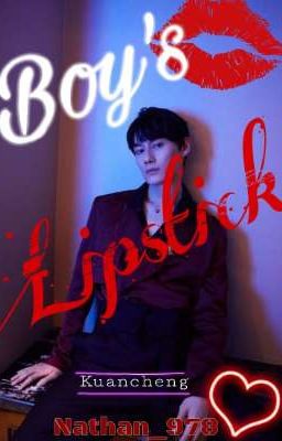 Boy's Lipstick [ K U A N  C H E N G ] {One-Shot}