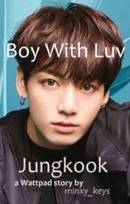 Boy With Luv (Jungkook x Reader)