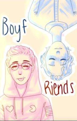 Boyf Riends Oneshots<3