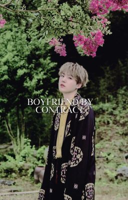 BOYFRIEND BY CONTRACT #1 (RE-EDITING!)