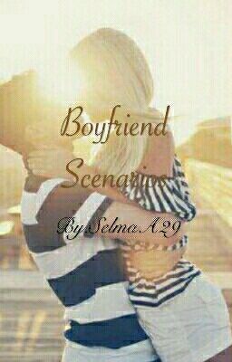 Boyfriend Scenarios