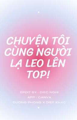 [ BoyLove ] Chuyện Tôi Cùng Người Lạ Leo Lên Top!