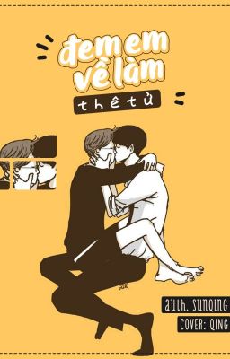 |BOYLOVE/COMPLETED|  Đem Em Về Làm Thê Tử