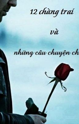 [boylove][fanfic] 12 chàng trai và những câu chuyện chưa kể