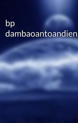 bp dambaoantoandien