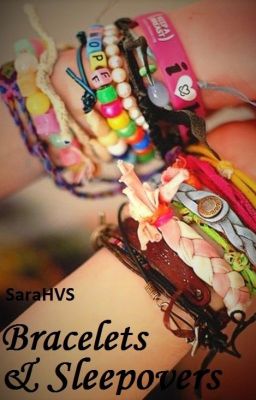 Bracelets & Sleepovers