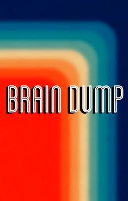 Brain Dump 