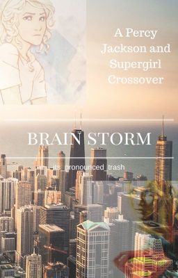 Brain Storm - A Percy Jackson and Supergirl Crossover