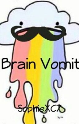 Brain Vomit