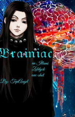 Brainiac [Illumi X OC] Oneshot