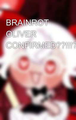 BRAINROT OLIVER CONFIRMED??!!!??🗣🗣🗣