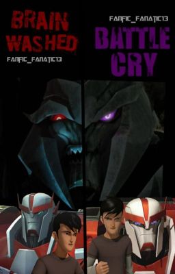 BRAINWASHED || BATTLE CRY (Transformers Prime)