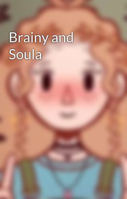 Brainy and Soula 